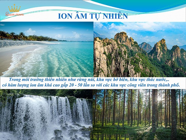Ion âm có nhiều trong môi trường tự nhiên, nhiều nhất ở khu vực rừng, núi, thác nước, rừng cây